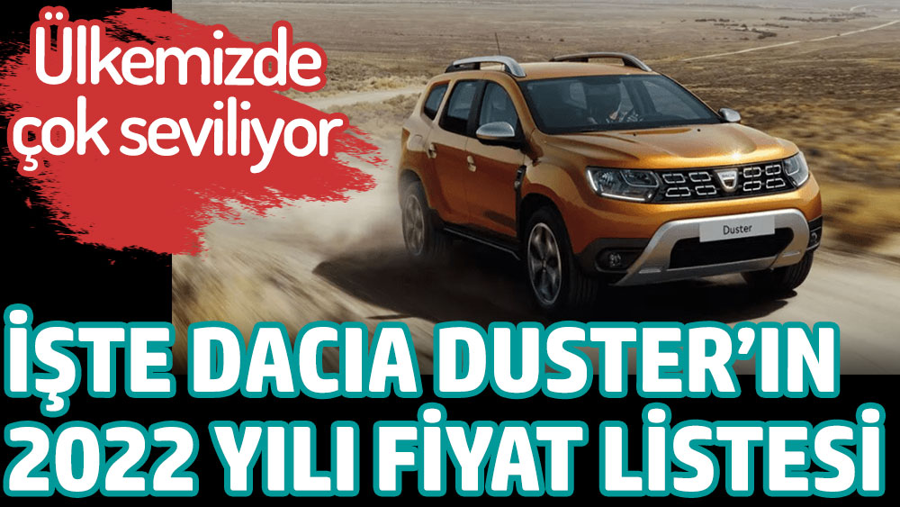 Dacia Duster'ın 2022 yılı fiyat listesi açıklandı