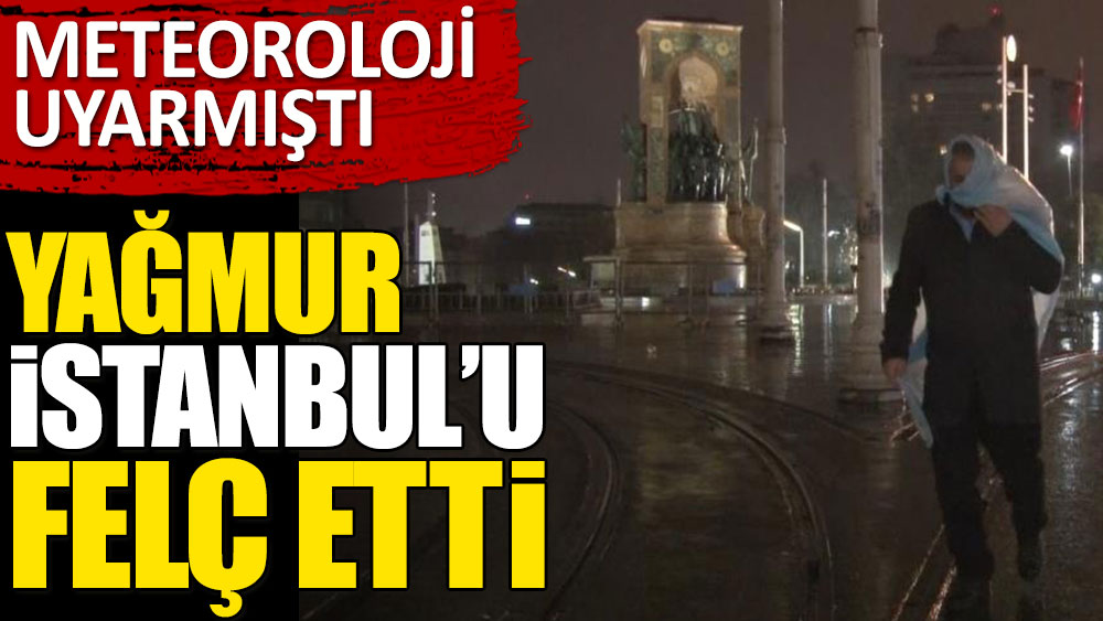 Yağmur İstanbul'u felç etti