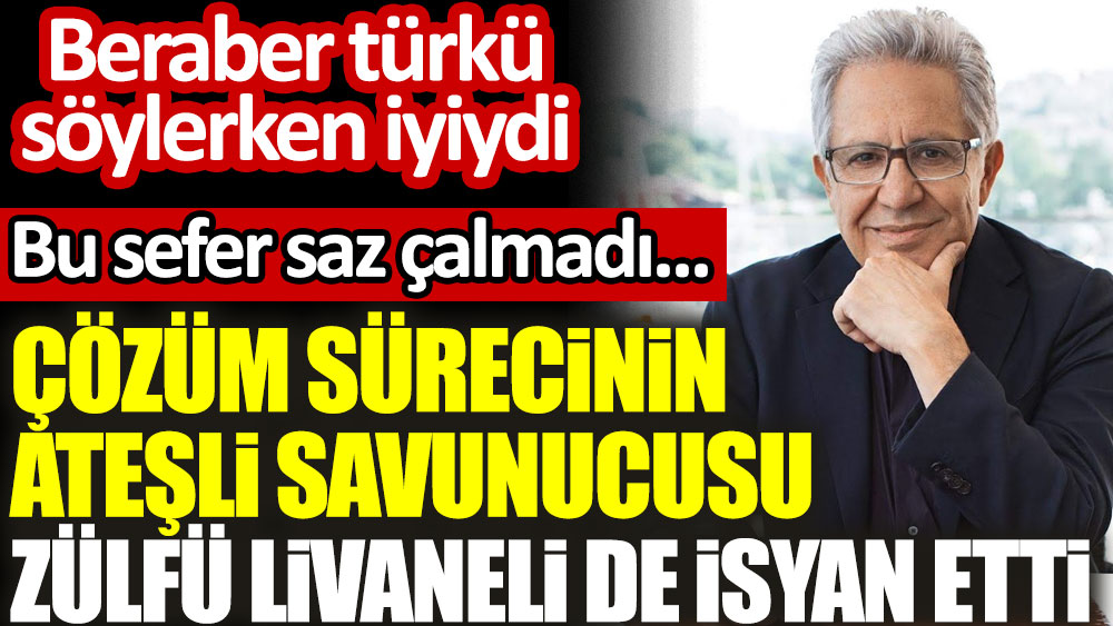 Çözüm sürecinin ateşli savunucusu Zülfü Livaneli de isyan etti! Beraber türkü söylerken iyiydi