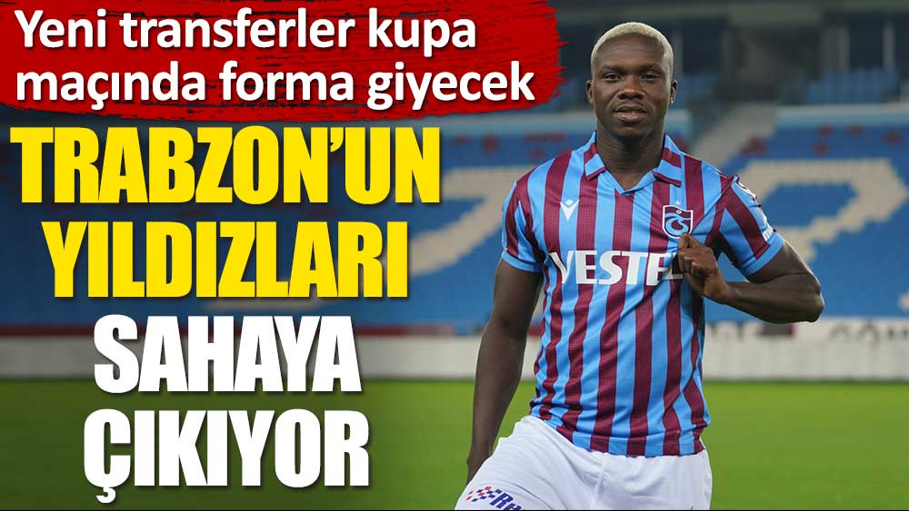 Trabzonspor’un yeni yıldızı sahneye çıkıyor!