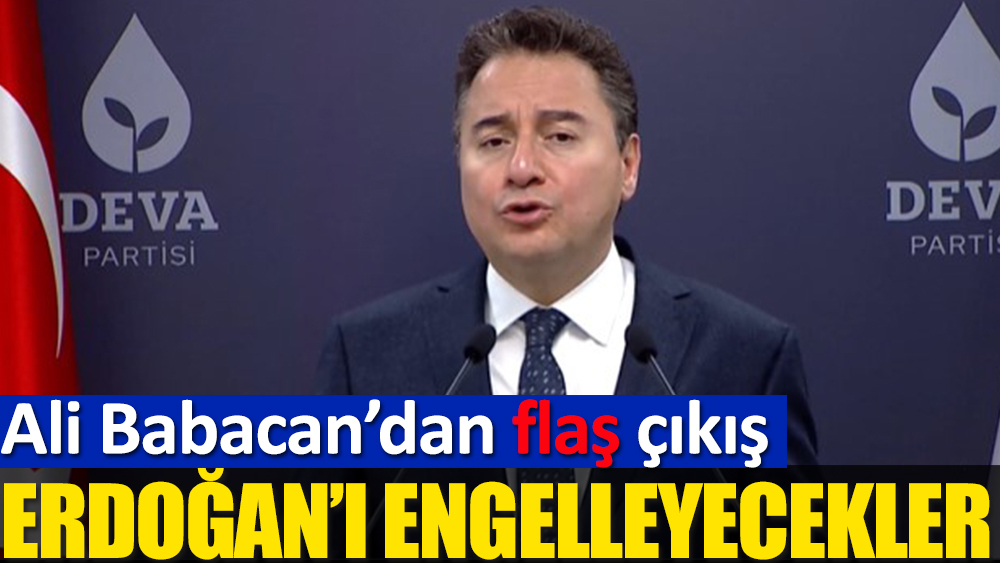 Erdoğan'ı engelleyecekleri Ali Babacan duyurdu