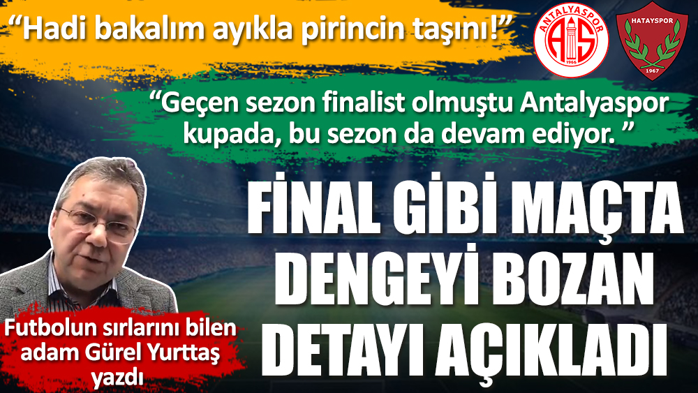 Hatayspor-Antalyaspor maçında dengeyi bozan detay