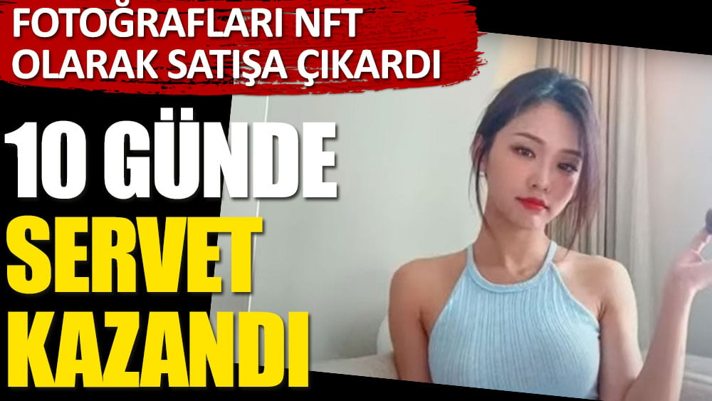 10 günde servet kazandı. Fotoğrafları NFT olarak satışa çıkardı