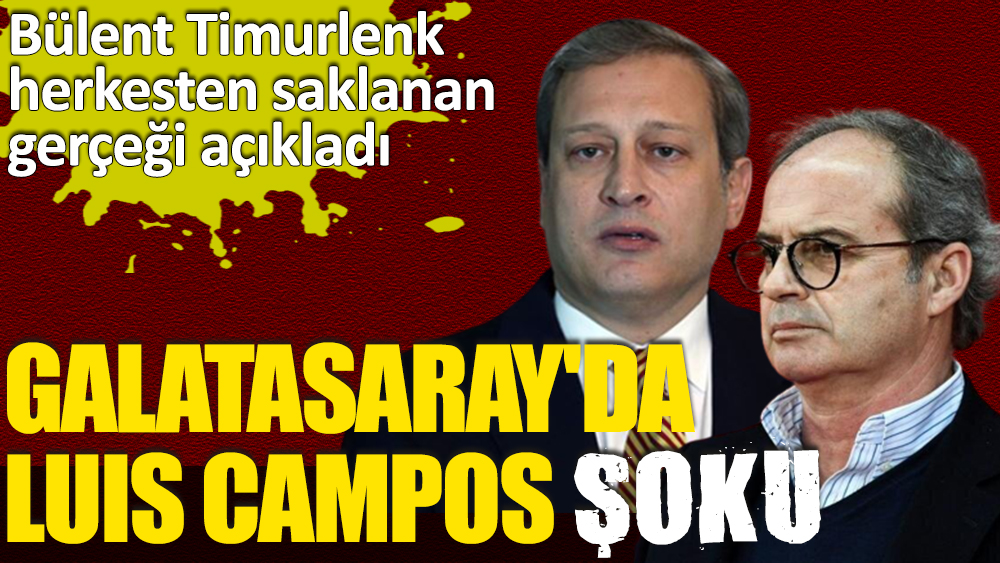 Galatasaray'da Luis Campos şoku! beIN SPORTS yorumcusu Bülent Timurlenk, herkesten saklanan gerçeği açıkladı
