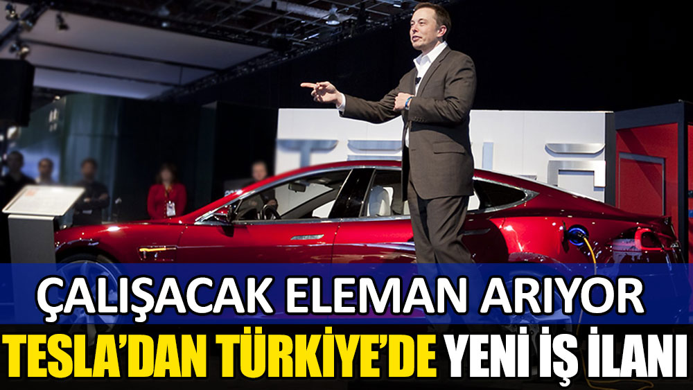 Tesla’dan yeni iş ilanı. Türkiye’de çalışacak eleman arıyor