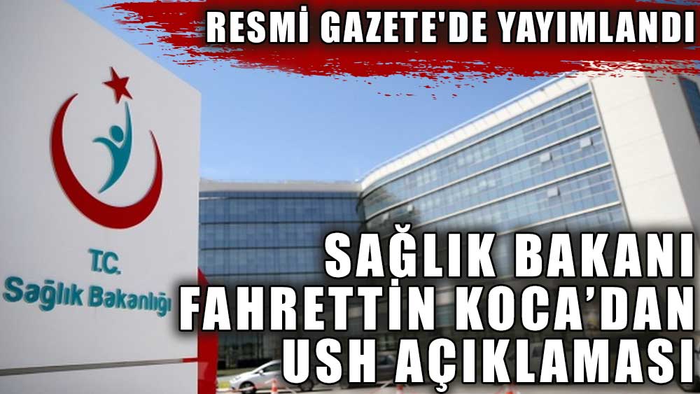 Sağlık Bakanı Fahrettin Koca açıkladı: USH hayırlı olsun