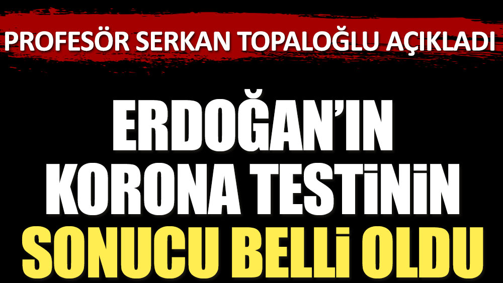 Son dakika... Erdoğan'ın korona testinin sonucu belli oldu