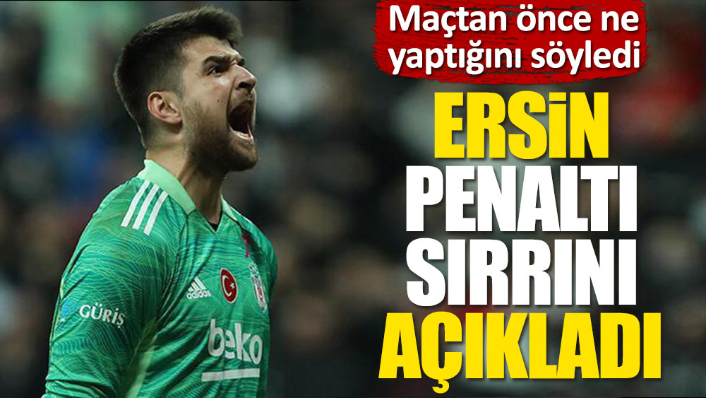 Ersin Destanoğlu penaltıları nasıl kurtardı: Sırrını açıkladı