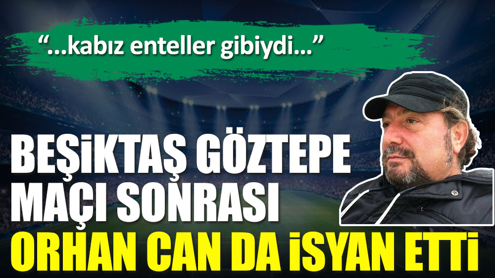 Yılda bir sefer espri üretip aynı espriye 1 yıl boyunca gülen kabız enteller gibiydiler. Beşiktaş'ın futboluna spor yazarı Orhan Can isyan etti.
