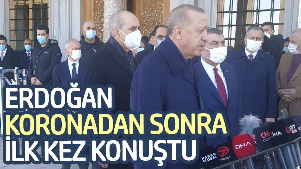 Erdoğan koronadan sonra ilk kez konuştu