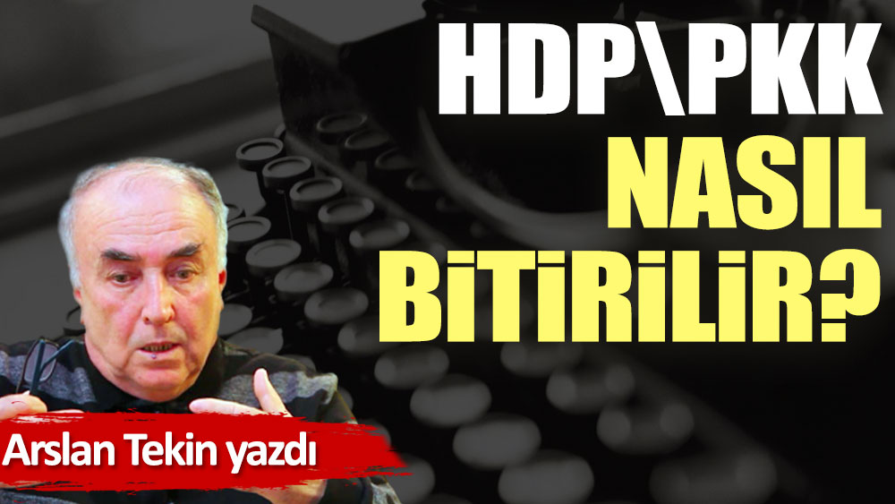 HDP/PKK nasıl bitirilir?