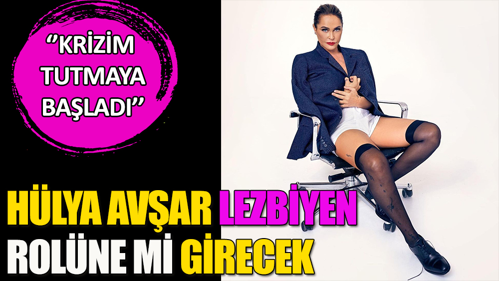Hülya Avşar:''Pornografik olmadığı sürece lezbiyen rolü oynarım''