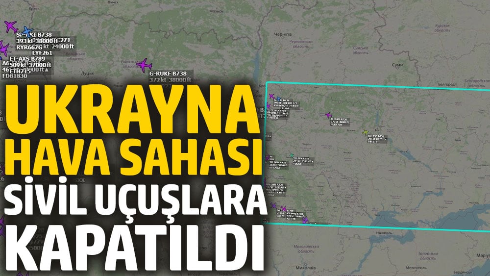 Ukrayna hava sahası sivil uçuşlara kapatıldı