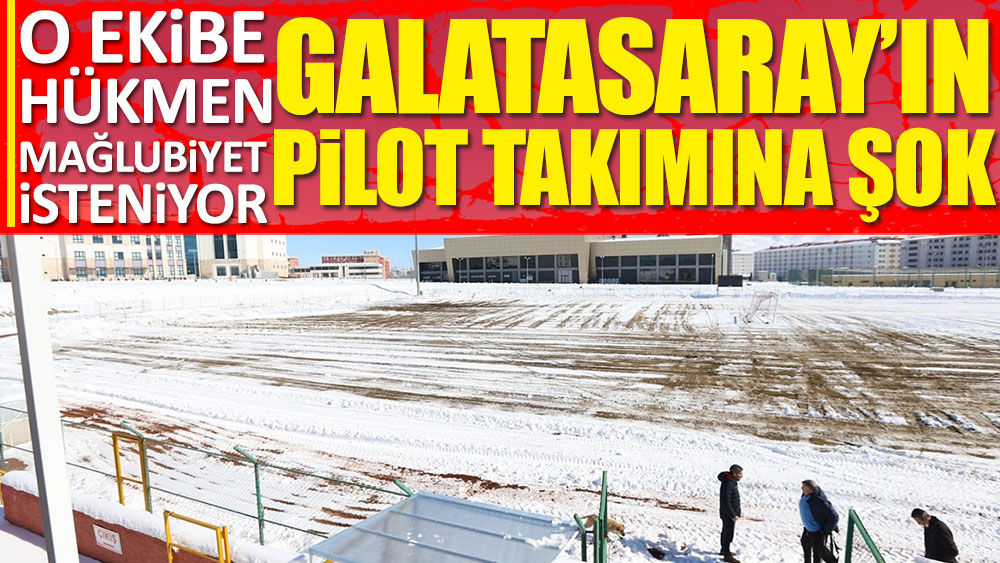 Galatasaray'ın pilot takımına şok: Hükmen mağlubiyet isteniyor