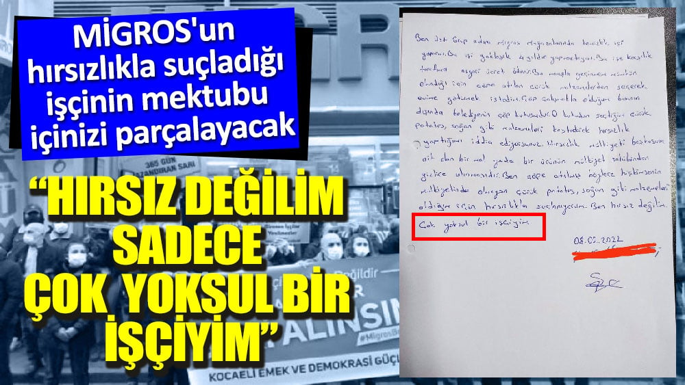 MİGROS'un hırsızlıkla suçladığı işçi mektubu içinizi parçalayacak 'Çok  yoksul bir işçiyim'