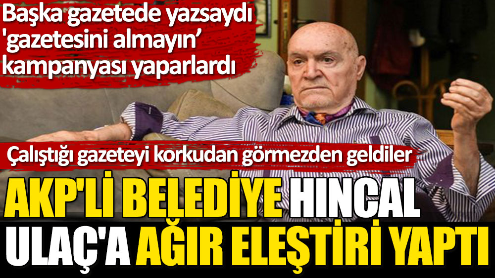 AKP'li belediye başkanından Hıncal Uluç'a: Ahlaksızlıktan başka bir şey değildir