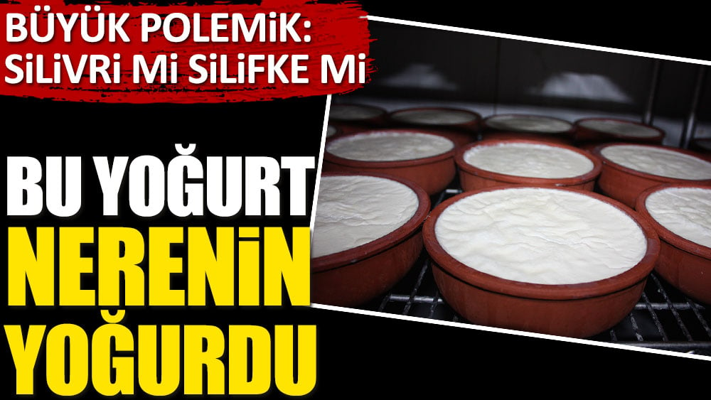 Bu yoğurt nerenin yoğurdu? Büyük polemik Silivri mi Silifke mi?