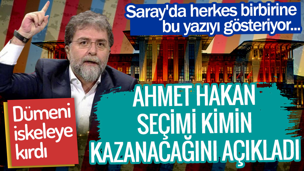 Ahmet Hakan seçimi kimin kazanacağını açıkladı! Saray'da herkes birbirine bu yazıyı gösteriyor...