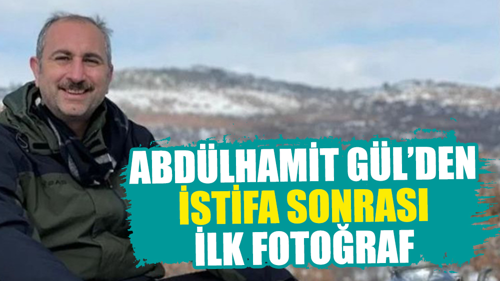 Eski Adalet Bakanı Abdulhamit Gül'den istifa sonrası ilk fotoğraf