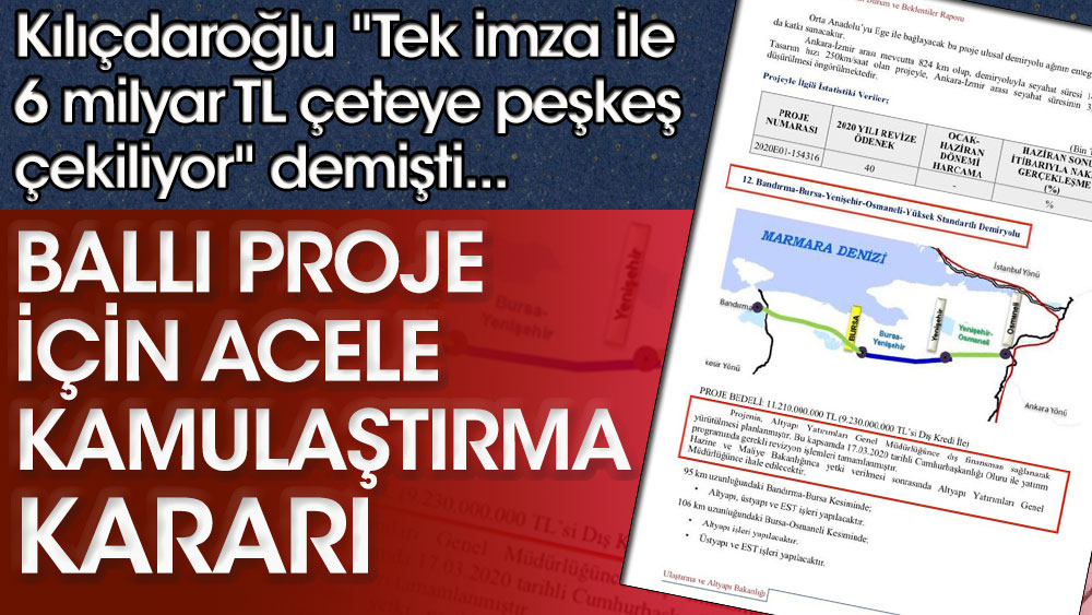 Ballı proje için acele kamulaştırma kararı! Kılıçdaroğlu "Tek imza ile 6 milyar TL çeteye peşkeş çekiliyor" demişti...