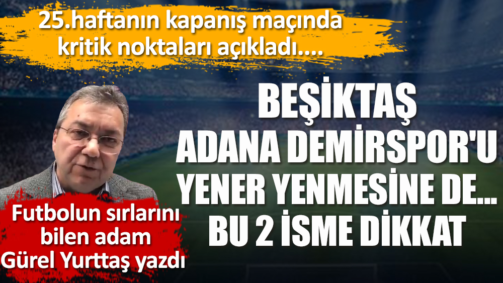 Beşiktaş Adana Demirspor'u nasıl yener