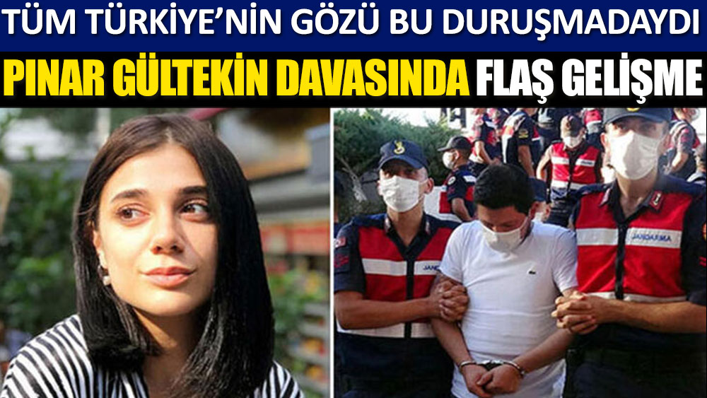 Son dakika... Pınar Gültekin davasında flaş gelişme