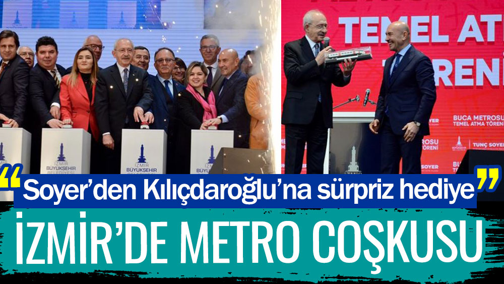 İzmir'de metro coşkusu! Soyer'den Kılıçdaroğlu'na sürpriz hediye