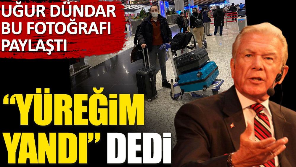 Uğur Dündar bu fotoğrafı paylaştı. ''Yüreğim yandı'' dedi