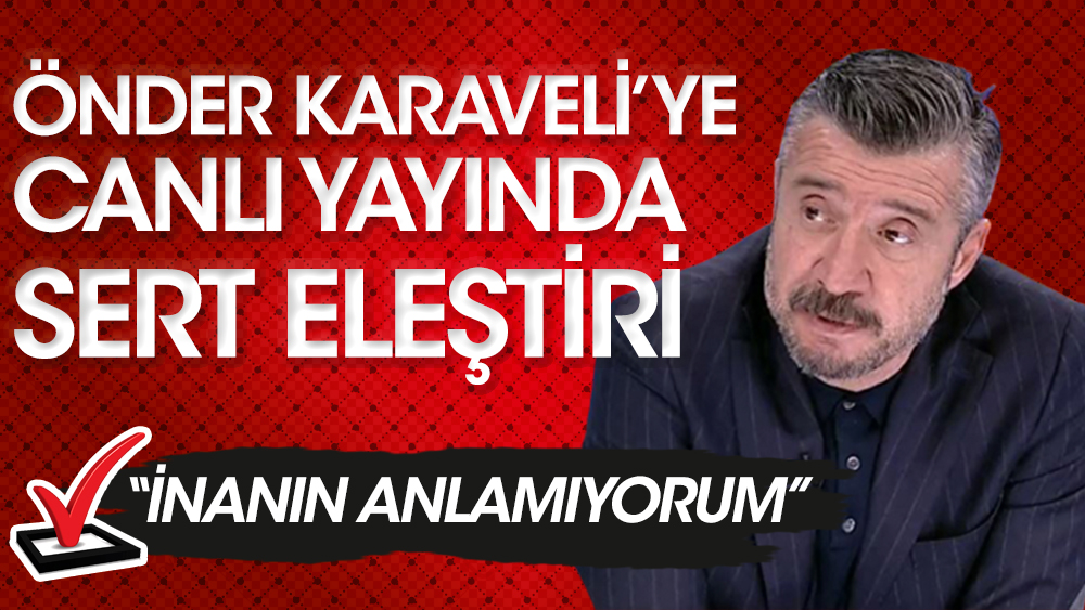 Tümer Metin'den canlı yayında Önder Karaveli'ye sert sözler! İnanın anlamıyorum