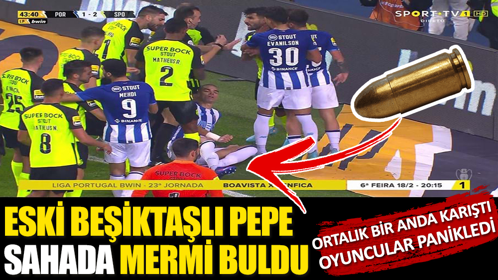 Eski Beşiktaşlı Pepe sahada mermi buldu! Ortalık bir anda karıştı oyuncular panikledi