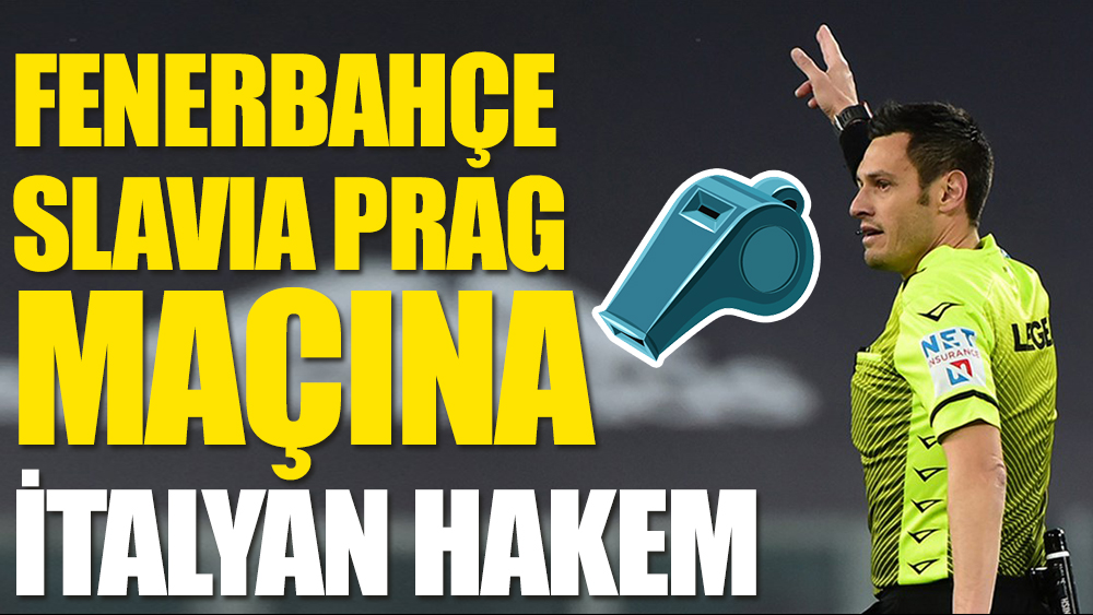 Fenerbahçe - Slavia Prag maçına İtalyan hakem