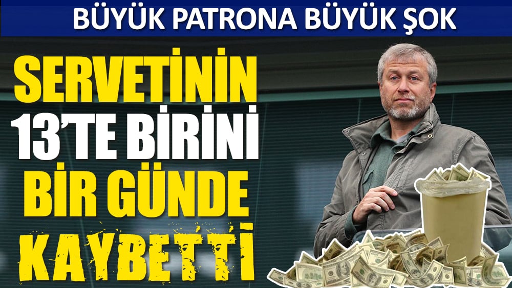 Chelsea'nin patronu Roman Abramovich'e büyük şok! Servetinin 13'te birini bir günde kaybetti