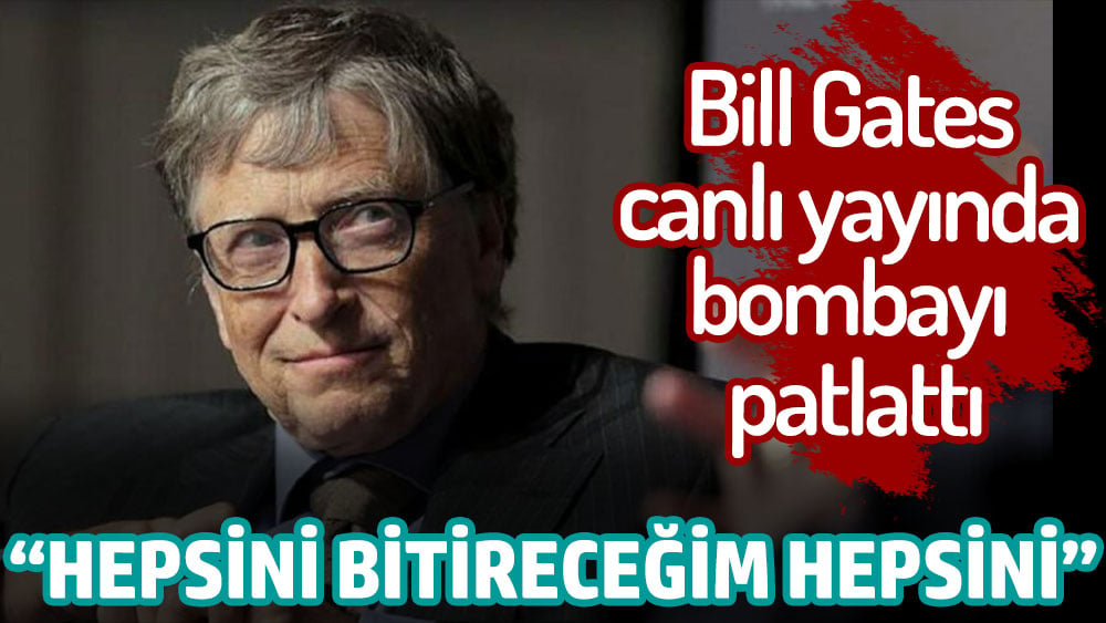 Bill Gates canlı yayında bombayı patlattı