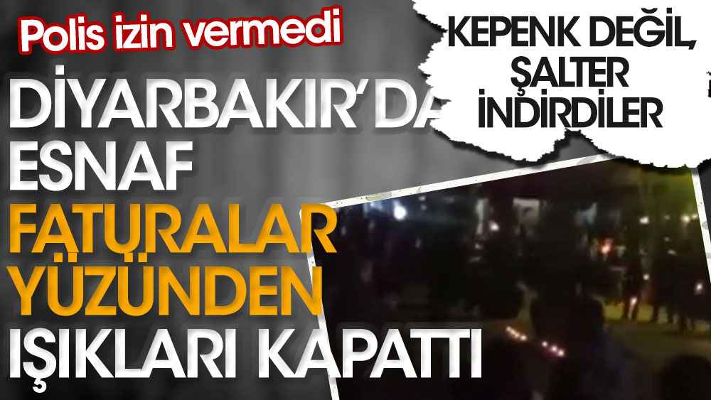 Diyarbakır'da esnaf faturalar yüzünden ışıkları kapattı