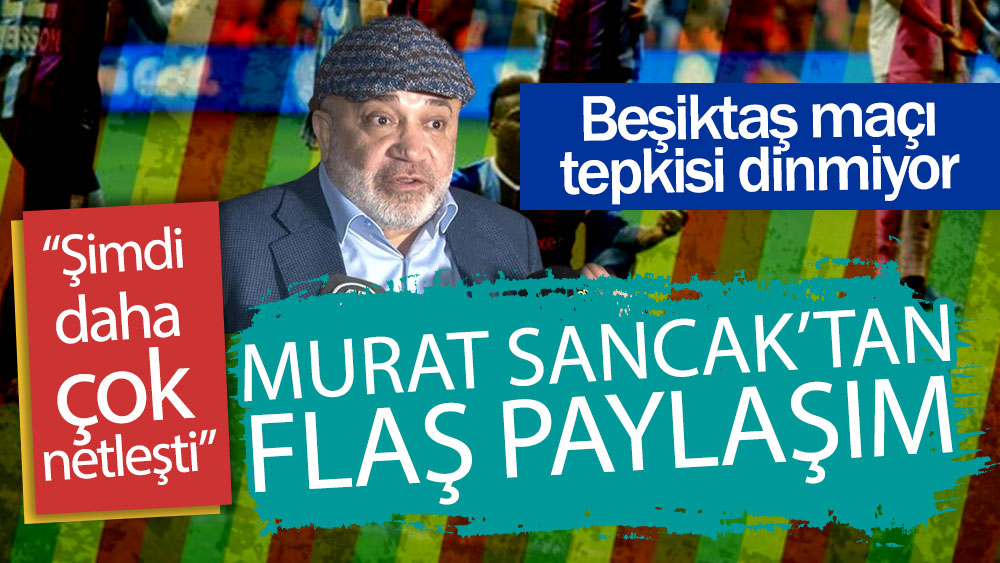 Adana Demirspor Başkanı Murat Sancak'ın Beşiktaş maçı tepkisi dinmedi. Şimdi daha çok netleşti dedi