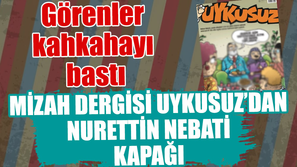 Uykusuz'un 'Nebati' göndermeli 'altın günü' kapağını görenler kahkahayı bastı