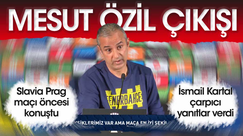 İsmail Kartal'dan, Mesut Özil sorusuna şok yanıt!