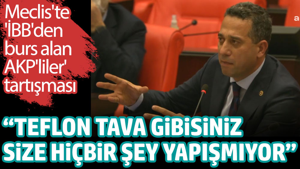 Meclis'te 'İBB'den burs alan AKP'liler' tartışması: 'Teflon tava gibisiniz size hiçbir şey yapışmıyor'