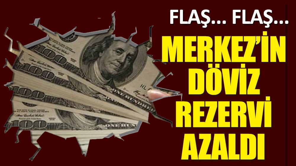 Flaş... Flaş... Merkez'in dolar rezervi azaldı