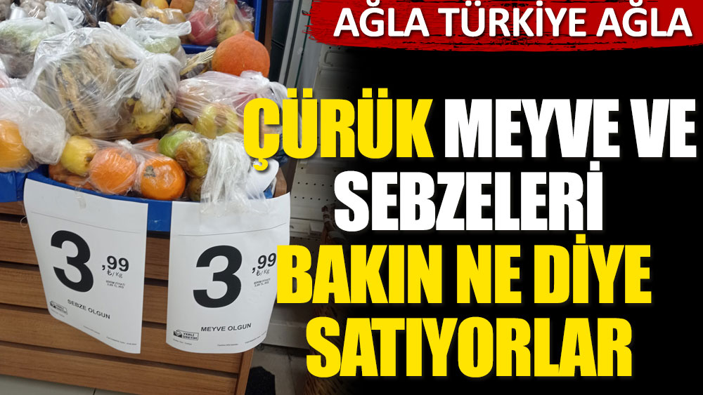 Çürük meyve ve sebzeleri bakın ne diye satıyorlar! Ağla Türkiye ağla...