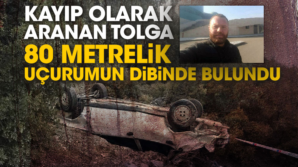 Kayıp olarak aranan Tolga Erkan'ın 80 metrelik uçurumun dibinde bulundu