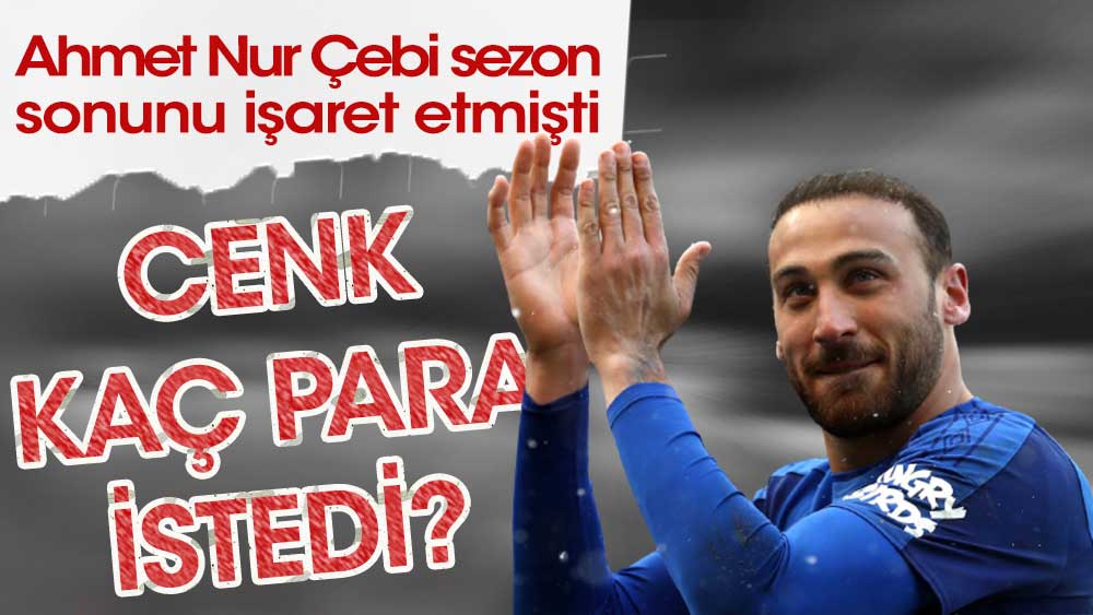 Cenk Tosun Beşiktaş'tan kaç para istedi?