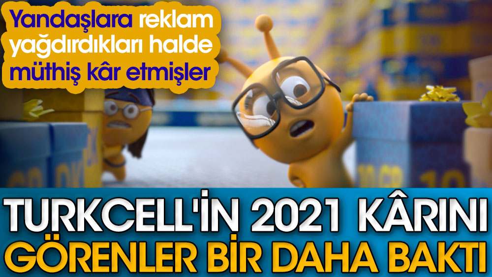 Turkcell'in 2021 kârını görenler bir daha baktı: Yandaşlara reklam yağdırdıkları halde müthiş kâr etmişler