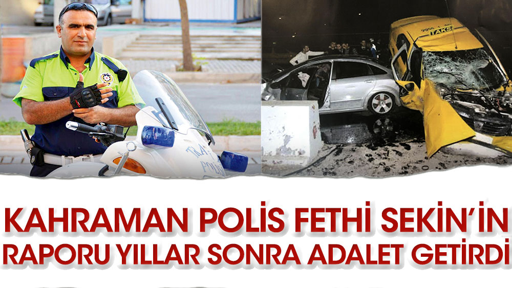 Kahraman polis Fethi Sekin’in raporu yıllar sonra adalet getirdi