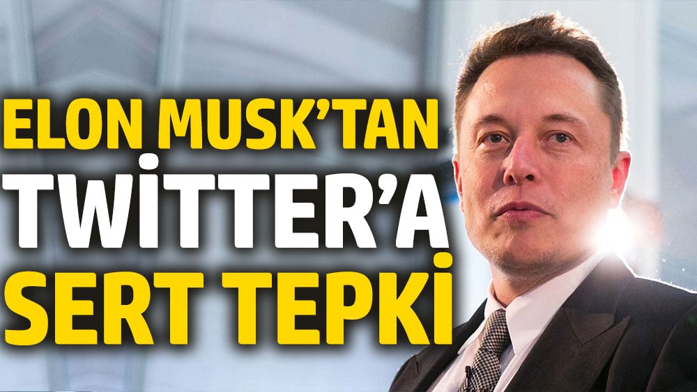 Elon Musk'tan Twitter'a sert tepki