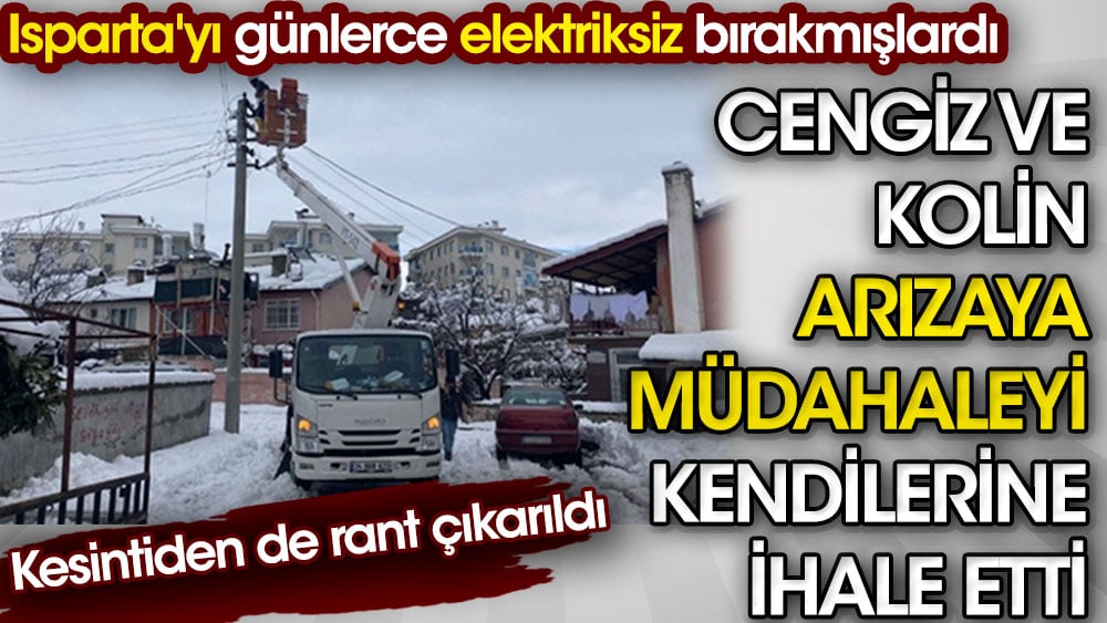 Isparta'yı günlerce elektriksiz bırakmışlardı: Cengiz ve Kolin Isparta'da arızaya müdahale işini kendilerine ihale etti