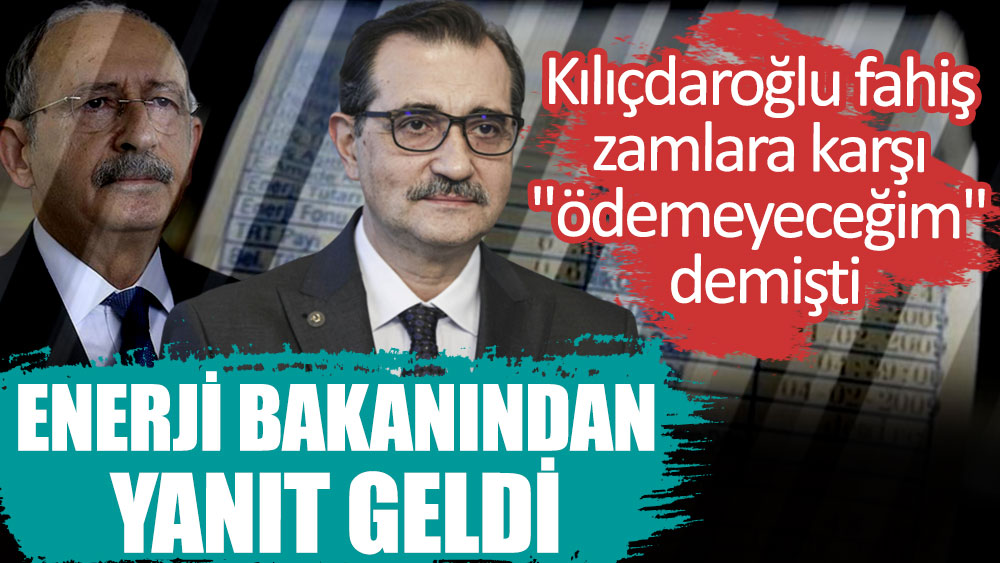 Fahiş zamlara karşı "ödemeyeceğim" demişti... Kılıçdaroğlu'na Bakan Dönmez'den yanıt