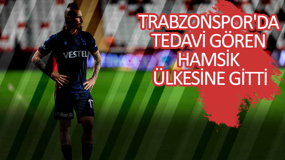 Trabzonspor'da tedavi gören Hamsik ülkesine gitti