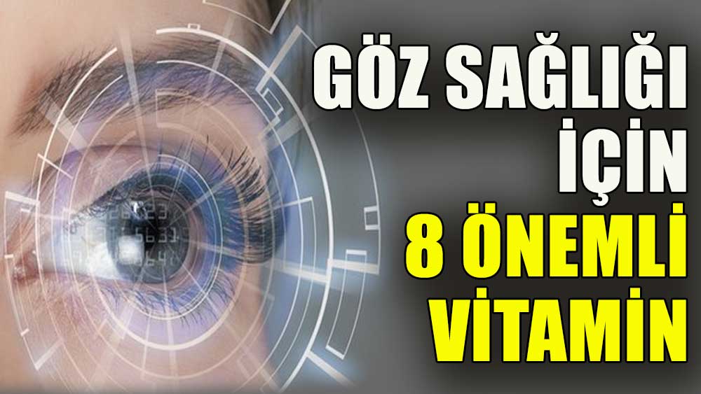 Göz sağlığı için 8 önemli vitamin