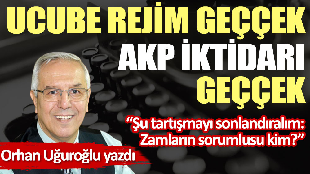 Ucube rejim geççek AKP iktidarı geççek
